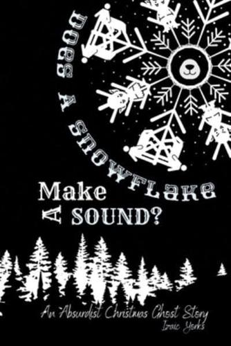 Does A Snowflake Make A Sound?