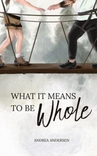 What It Means To Be Whole