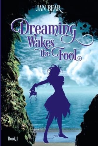 Dreaming Wakes the Fool, Book 1