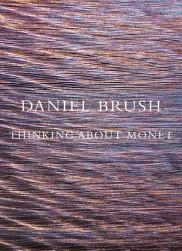 Daniel Brush: Thinking About Monet