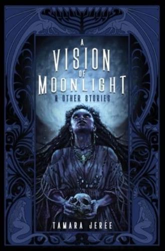 A Vision of Moonlight & Other Stories