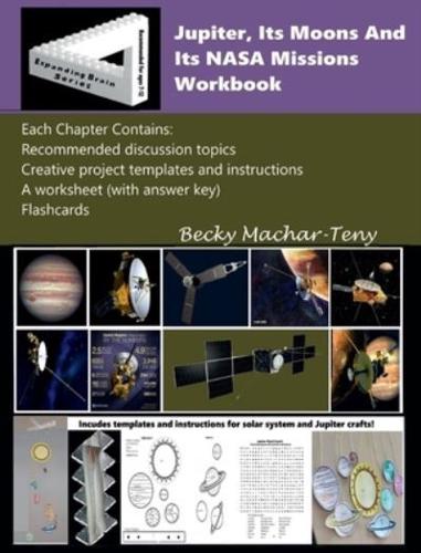 Jupiter, Its Moons And Its NASA Missions Workbook