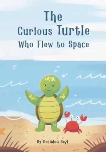 The Curious Turtle Who Flew to Space