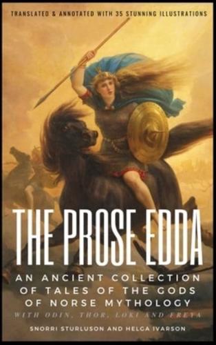 THE PROSE EDDA (Translated & Annotated With 35 Stunning Illustrations)