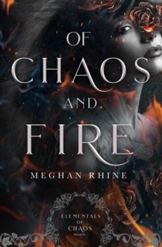 Of Chaos and Fire