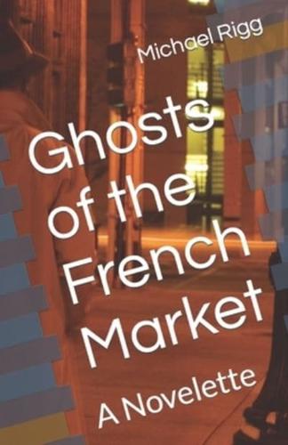 Ghosts of the French Market