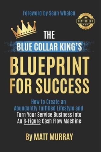 The Blue Collar King's Blueprint for Success
