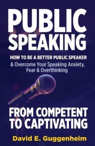 Public Speaking-From Competent to Captivating