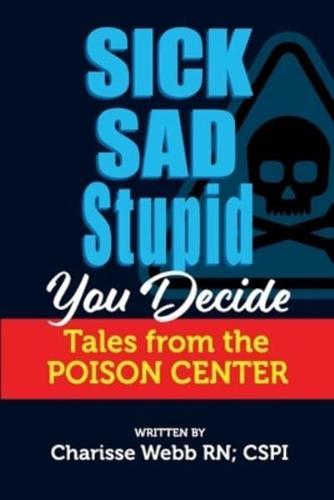 Sick Sad Stupid You Decide