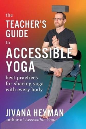 The Teacher's Guide to Accessible Yoga
