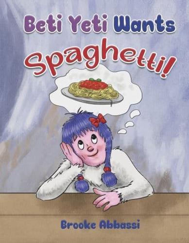 Beti Yeti Wants Spaghetti