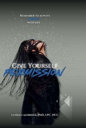 Give Yourself Permission