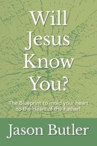 Will Jesus Know You?