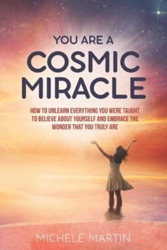 You Are a Cosmic Miracle