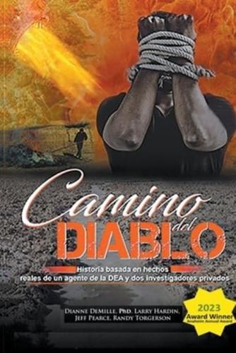 Camino Del Diablo - Historia Basada En Hechos Reales De Un Agente De La DEA Y Dos Investigadores Privados