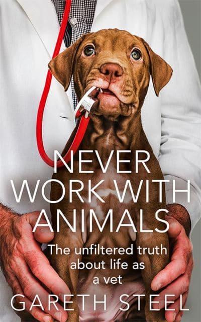 Never Work With Animals : Gareth Steel : 9780008466589 : Blackwell's
