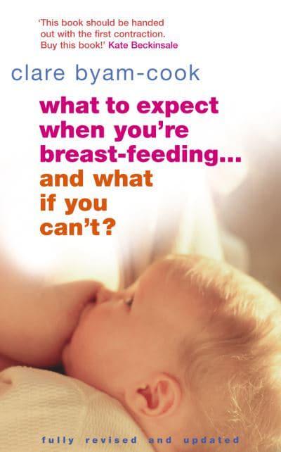 What to Expect When You're Breastfeeding - And What If You Can't?