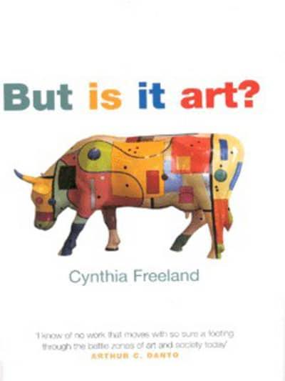 But Is It Art Cynthia Freeland Author 9780191593772 Blackwells 2435