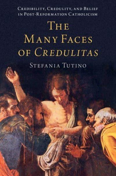 The Many Faces of Credulitas : Stefania Tutino : 9780197608951 : Blackwell's