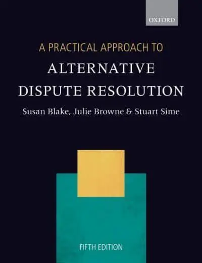 A Practical Approach To Alternative Dispute Resolution Susan H Blake