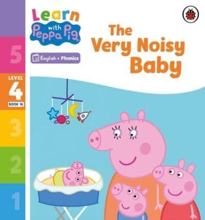 Learn With Peppa Phonics Level 4 Book 16 - The Very Noisy Baby (Phonics Reader)
