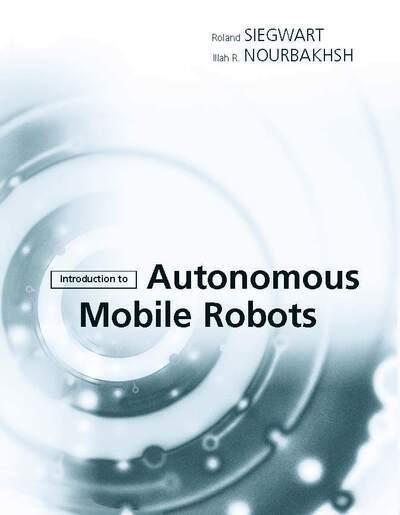 Introduction to Autonomous Mobile Robots : Roland Siegwart, : 9780262195027 Blackwell's