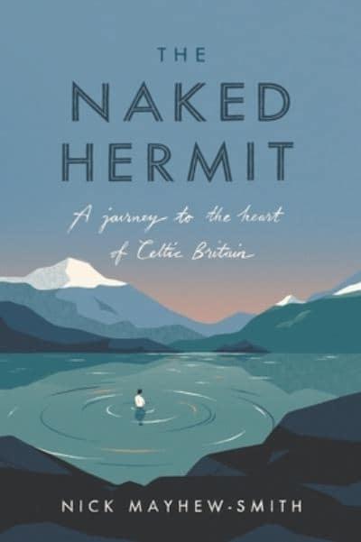 A Journey to the Heart of Celtic Britain The Naked Hermit
