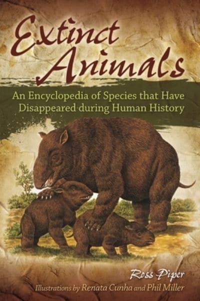 Extinct Animals: An Encyclopedia of Species that Have Disappeared during  Human History : Piper, : 9780313349874 : Blackwell's