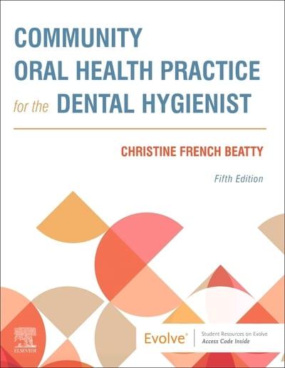 Community Oral Health Practice for the Dental Hygienist : Christine ...