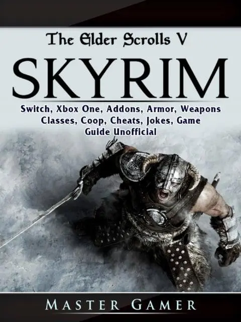 Elder Scrolls V Skyrim, Switch, Xbox One, Addons, Armor, Weapons, Classes,  Coop, Cheats, Jokes, Game Guide Unofficial : Gamer Master (author) :  9780359419203 : Blackwell's