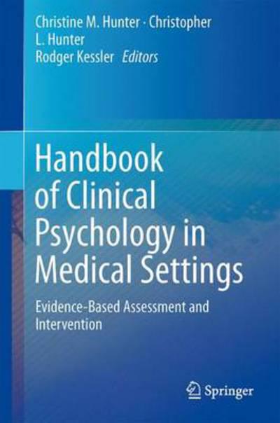 Handbook of clinical psychology in medical settings : Christine M. Hunter  (editor) : 9780387098173 : Blackwell's