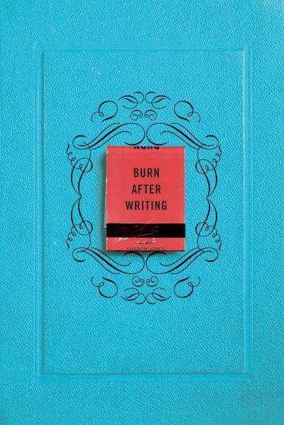 Burn After Writing Sharon Jones Author 9780399175213 Blackwell S