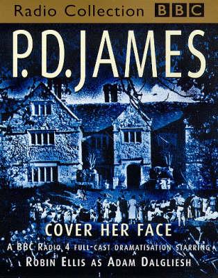 Cover Her Face. BBC Radio 4 Full-Cast Dramatisation : P.D James, :  9780563406945 : Blackwell's