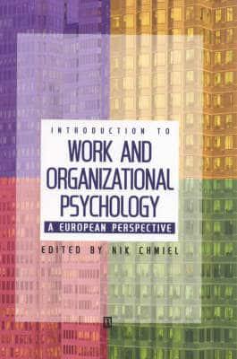 Introduction to Work and Organizational Psychology: A European Perspective  : Nik Chmiel (editor) : 9780631206750 : Blackwell's