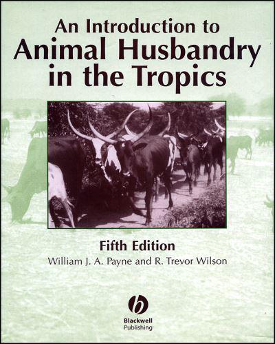An Introduction to Animal Husbandry in the Tropics : W. J. A. Payne, :  9780632041930 : Blackwell's
