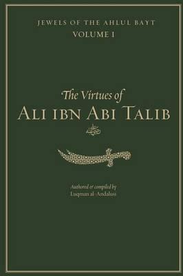 The Virtues of Ali ibn Abi Talib : al-Andalusi, : 9780692457023 