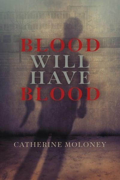 Blood Will Have Blood : Catherine Moloney : 9780719828058 : Blackwell's