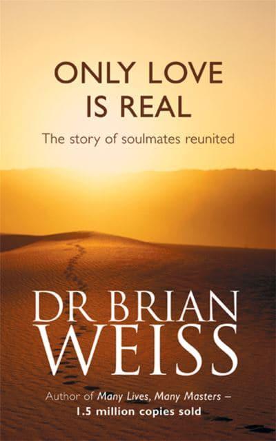 Only Love Is Real : Brian L. Weiss : 9780749916206 : Blackwell's