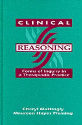 Clinical Reasoning : Cheryl Mattingly, : 9780803659377 : Blackwell's