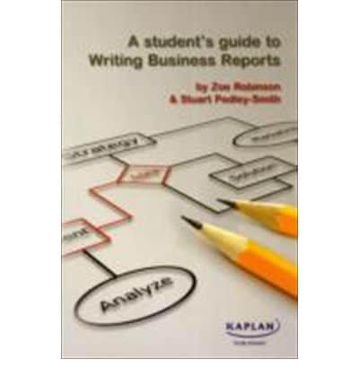 A Student's Guide to Writing Business Reports : Zoe Robinson, :  9780857322074 : Blackwell's