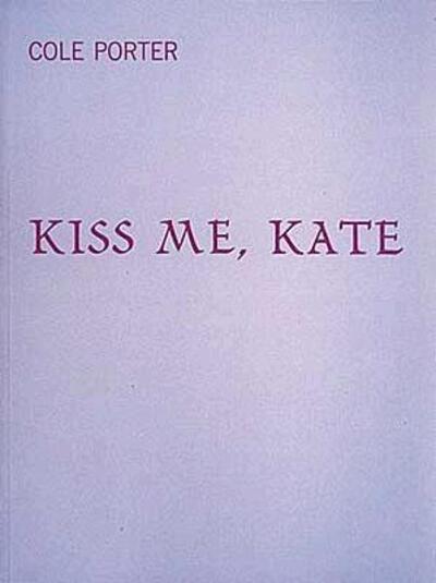 Kiss Me Kate : Cole Porter (composer) : 9780881880298 : Blackwell's