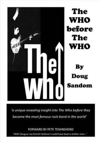 Who before The Who : Doug Sandom (author) : 9780957434523 : Blackwell's