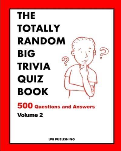 The Totally Random Big Trivia Quiz Book 500 Questions And Answers Volume 2 Publishing 9781034773030 Blackwell S