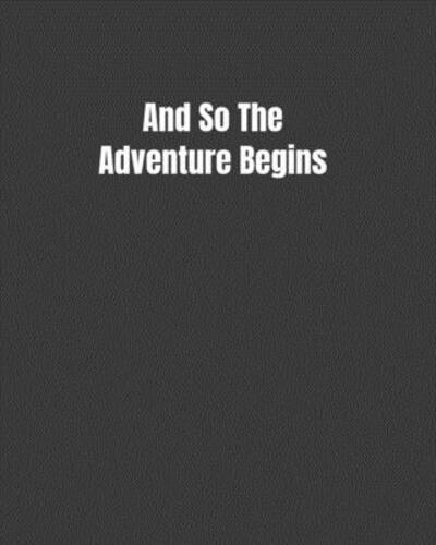 And So The Adventure Begins: Camping Journal & RV Logbook Family Campsite Adventure Keepsake Retirement Travel Gifts Campground Trip Log Book