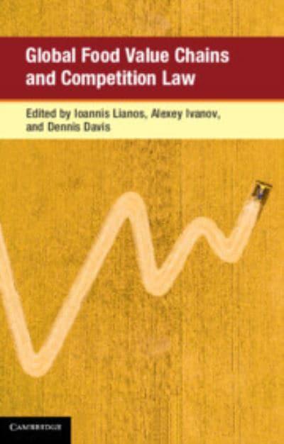 Global Food Value Chains and Competition Law : Ioannis Lianos (editor), :  9781108429498 : Blackwell's