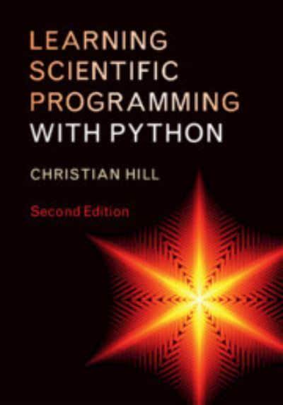 Learning Scientific Programming With Python : Christian Hill