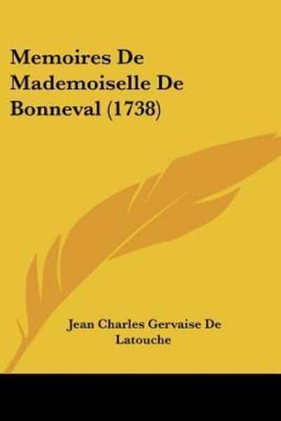 Memoires De Mademoiselle De Bonneval (1738) : Jean Charles Gervaise De  Latouche : 9781120003294 : Blackwell's