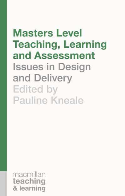 Masters Level Teaching, Learning and Assessment : Issues in Design and Delivery