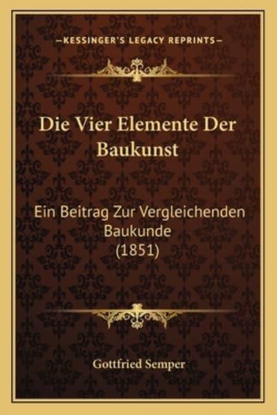 Die Vier Elemente Der Baukunst : Gottfried Semper (author) : 9781168357427  : Blackwell's