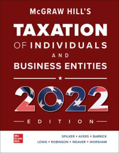 Loose Leaf for McGraw-Hill's Taxation of Individuals and Business Entities 2022 Edition : Brian Spilker, : 9781264368891 :